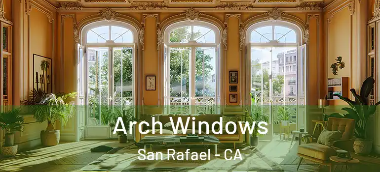 Arch Windows San Rafael - CA