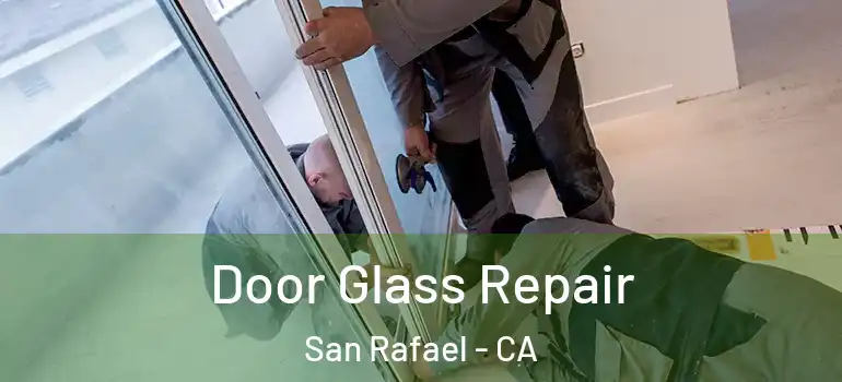  Door Glass Repair San Rafael - CA
