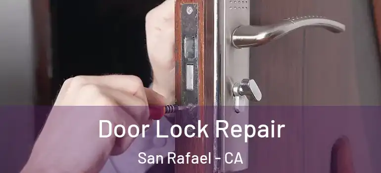  Door Lock Repair San Rafael - CA