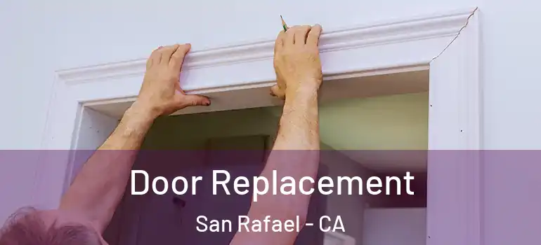  Door Replacement San Rafael - CA