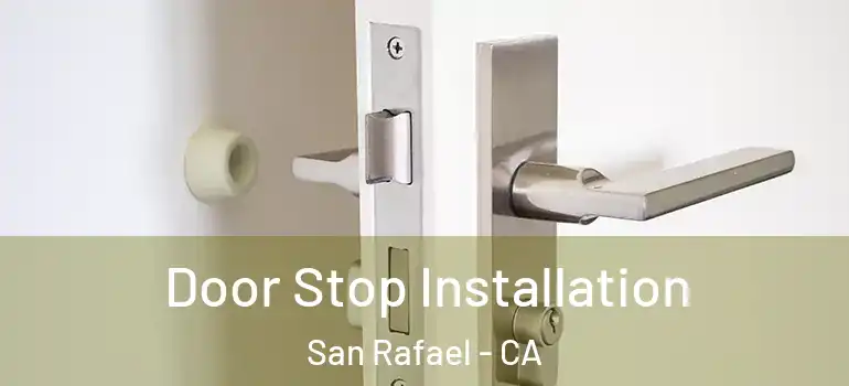  Door Stop Installation San Rafael - CA