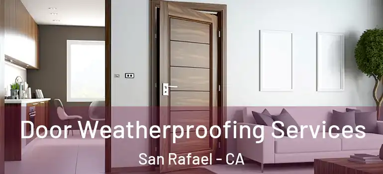  Door Weatherproofing Services San Rafael - CA
