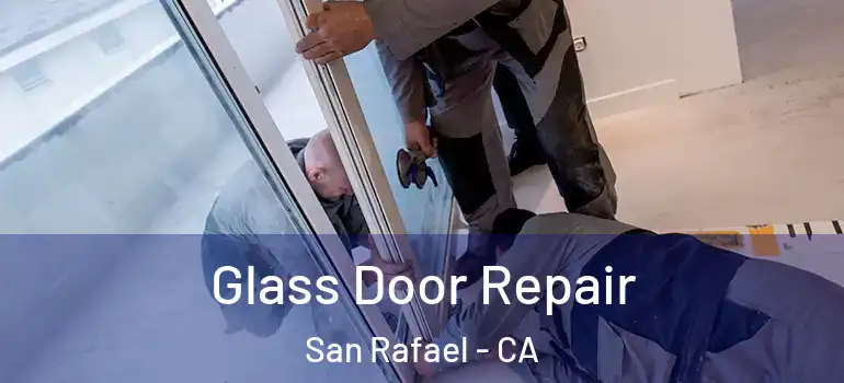  Glass Door Repair San Rafael - CA