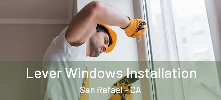  Lever Windows Installation San Rafael - CA