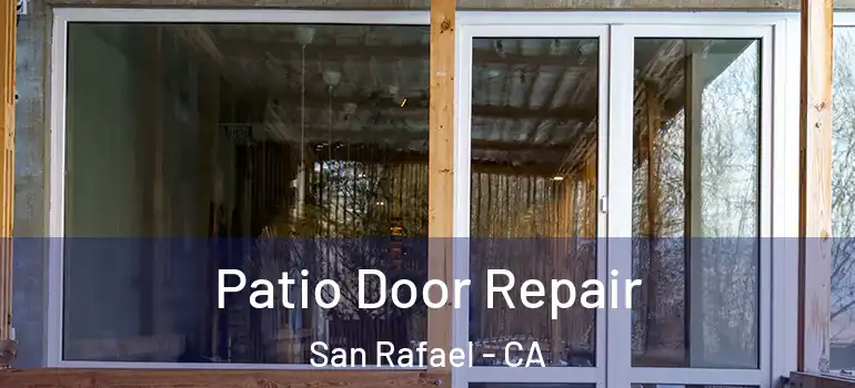 Patio Door Repair San Rafael - CA