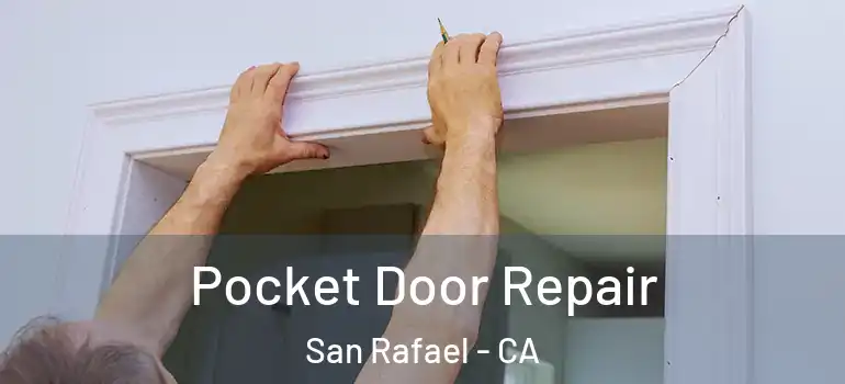  Pocket Door Repair San Rafael - CA