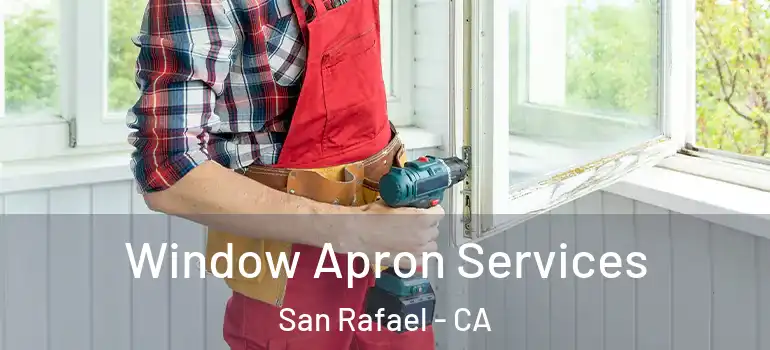  Window Apron Services San Rafael - CA