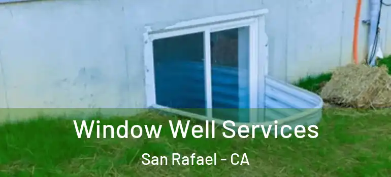  Window Well Services San Rafael - CA