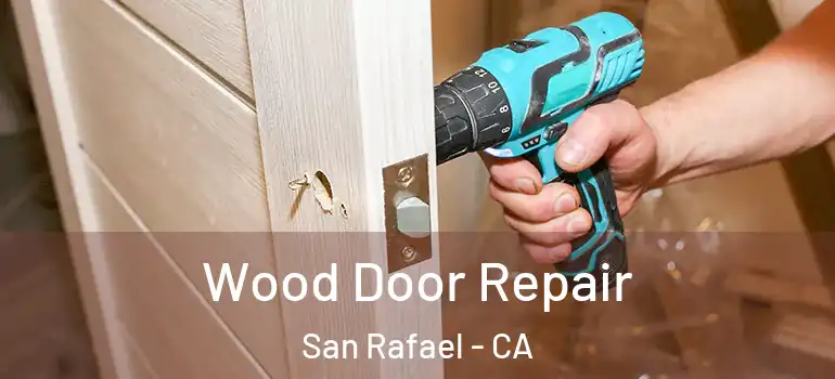  Wood Door Repair San Rafael - CA